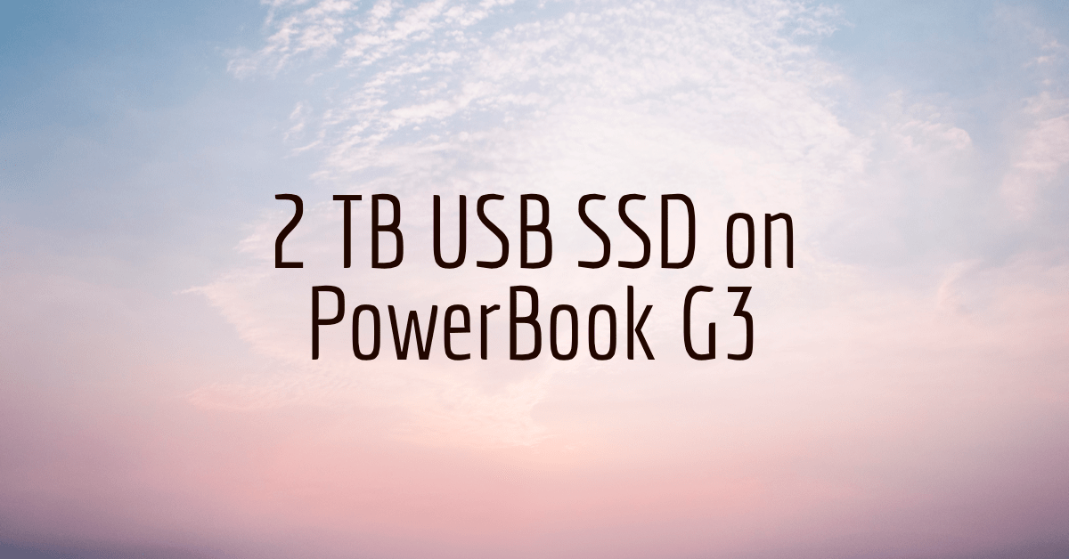 2 TB USB drive on a PowerBook G3&nbsp;Pismo